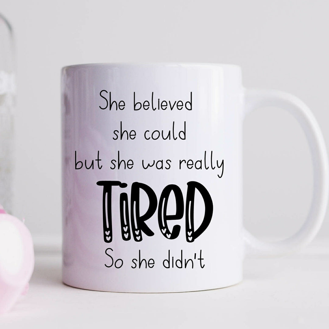 She Believed But She Was Tired Mug