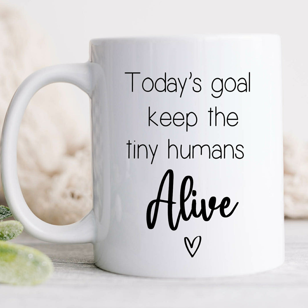 Keep The Tiny Humans Alive Mug