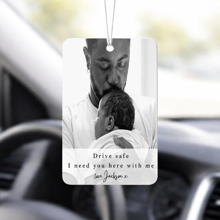 Personalised Photo Script Drive Safe I Need You Car Airfreshener