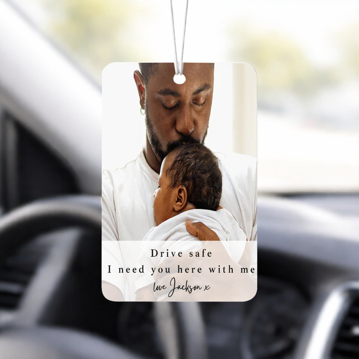 Personalised Photo Script Drive Safe I Need You Car Airfreshener