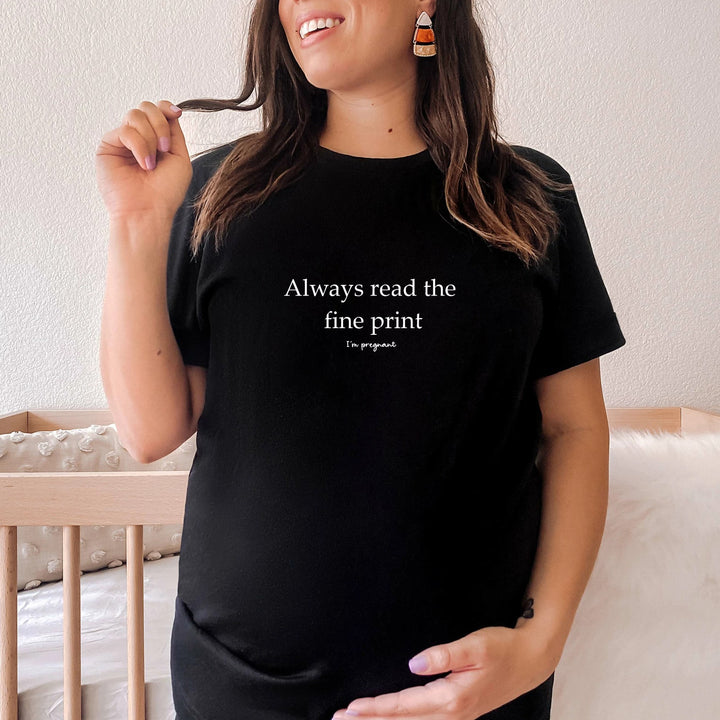 Read the Fine Print (I'm Pregnant) Maternity T-shirt | Black & White