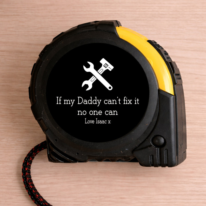 Personalised Black If My Daddy Can't Fix It No One Can Tape Measure