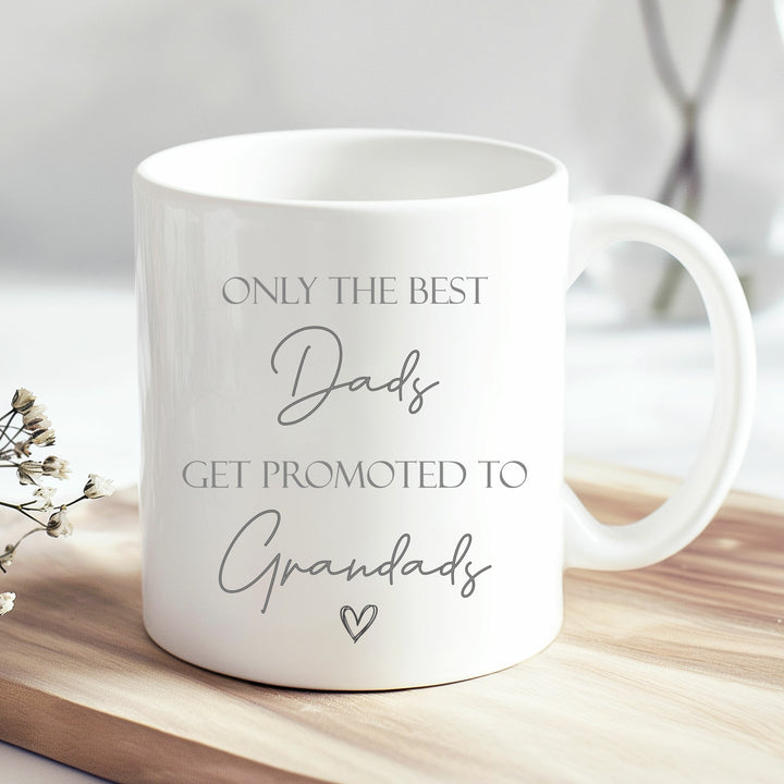 Only The Best Dads Get Promoted To Grandads Mug
