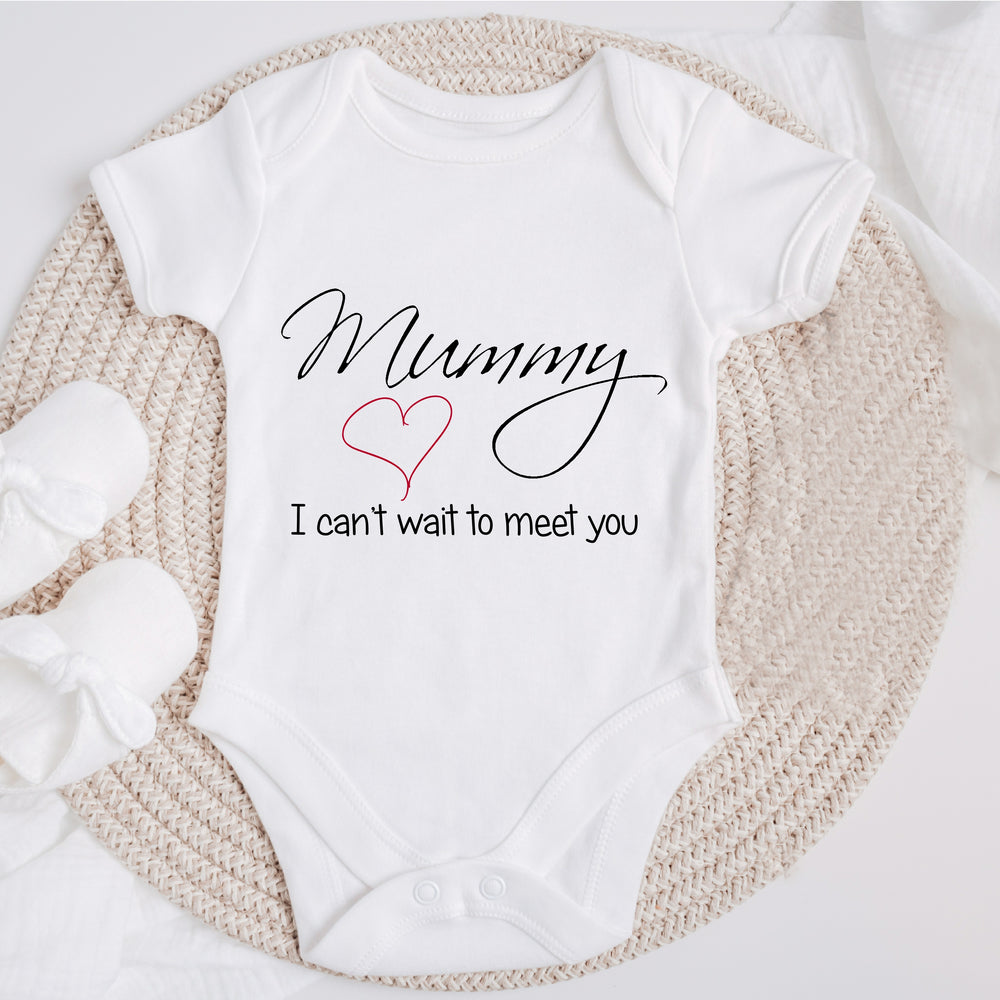 Baby announcement vests that says: 
Mummy I can't wait to meet you with a big red heart