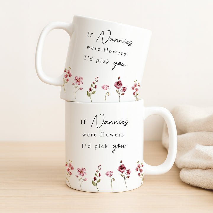 If Nannies Were Flowers I'd Pick You Mug