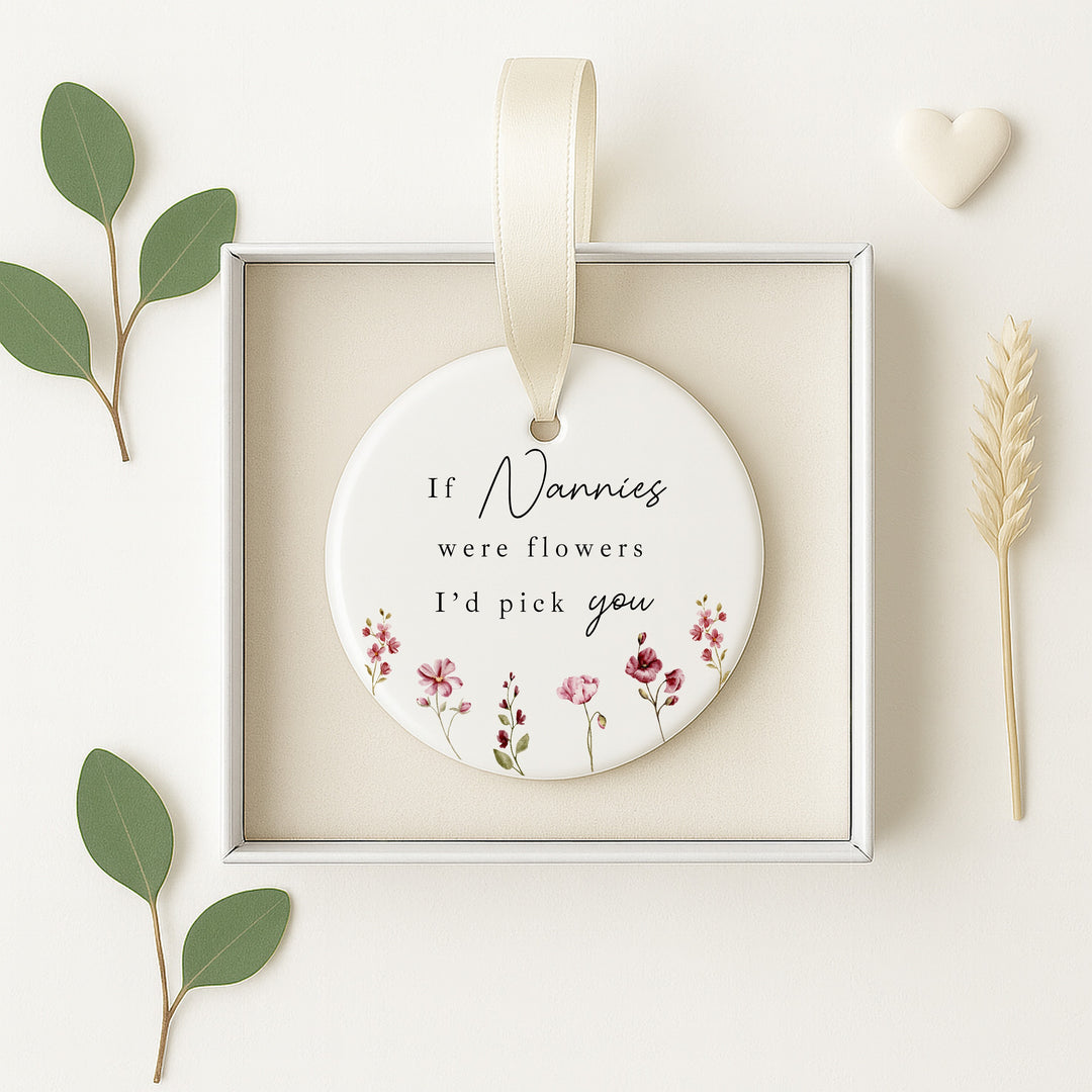Personalised If Nannies Were Flowers I'd Pick Ceramic Ornament